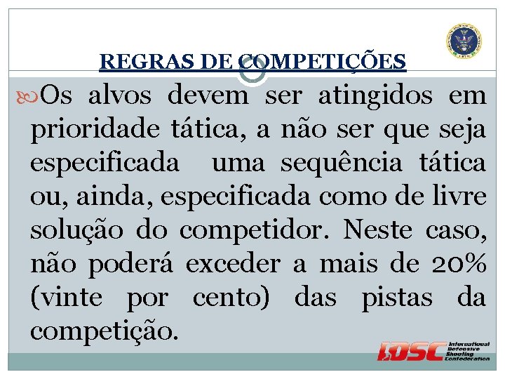 REGRAS DE COMPETIÇÕES Os alvos devem ser atingidos em prioridade tática, a não ser