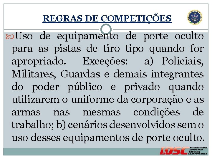 REGRAS DE COMPETIÇÕES Uso de equipamento de porte oculto para as pistas de tiro