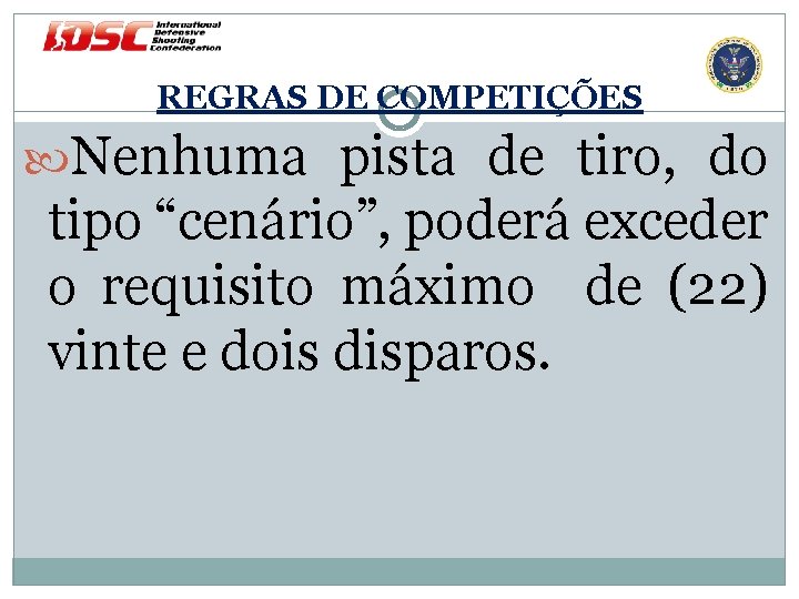 REGRAS DE COMPETIÇÕES Nenhuma pista de tiro, do tipo “cenário”, poderá exceder o requisito