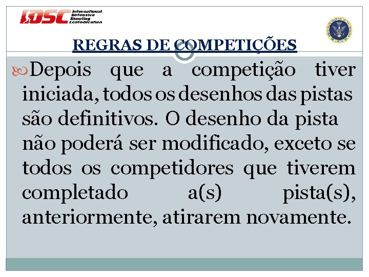 REGRAS DE COMPETIÇÕES Depois que a competição tiver iniciada, todos os desenhos das pistas