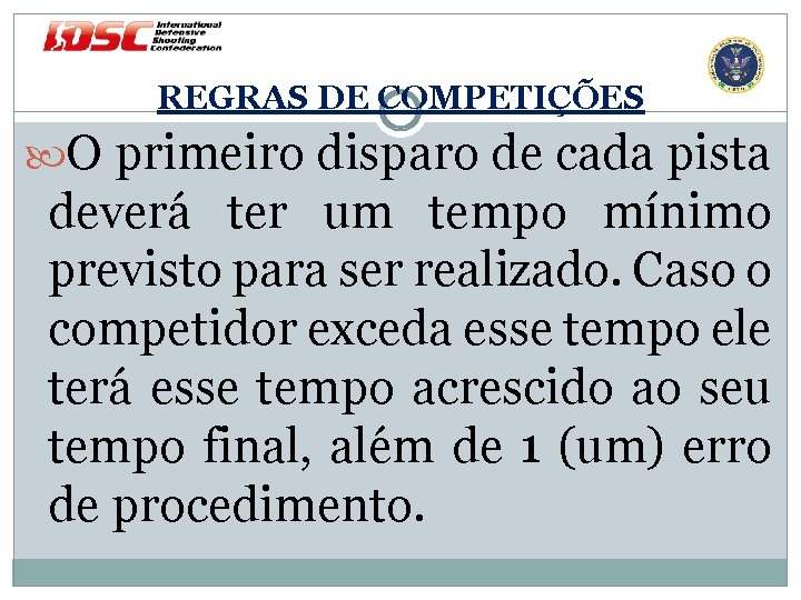 REGRAS DE COMPETIÇÕES O primeiro disparo de cada pista deverá ter um tempo mínimo