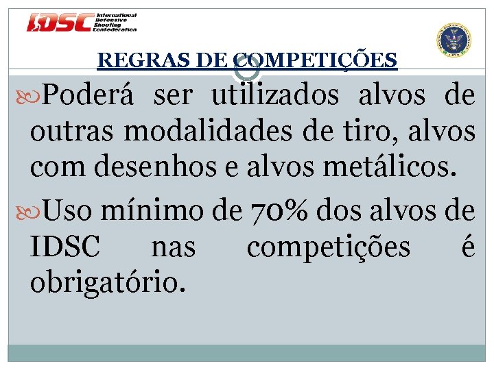 REGRAS DE COMPETIÇÕES Poderá ser utilizados alvos de outras modalidades de tiro, alvos com