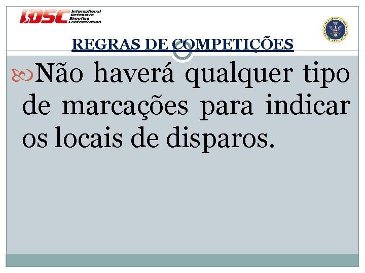 REGRAS DE COMPETIÇÕES Não haverá qualquer tipo de marcações para indicar os locais de