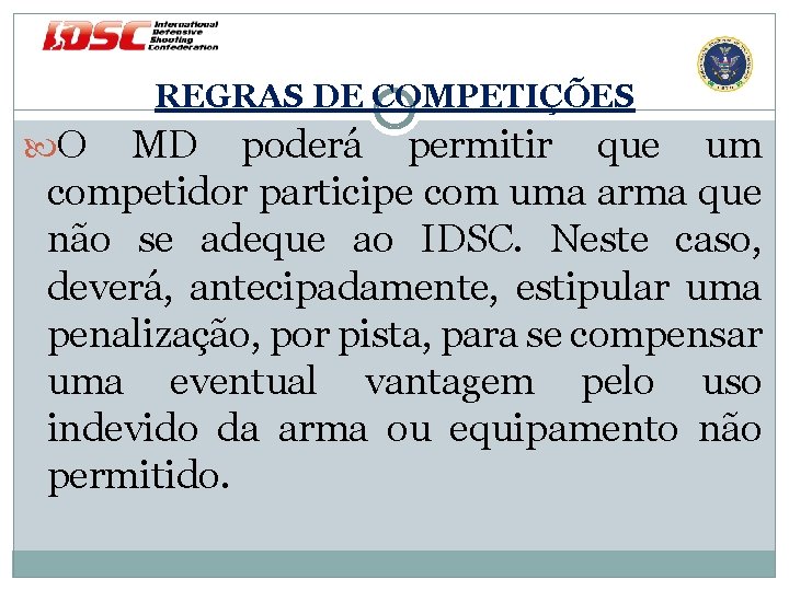 REGRAS DE COMPETIÇÕES O MD poderá permitir que um competidor participe com uma arma