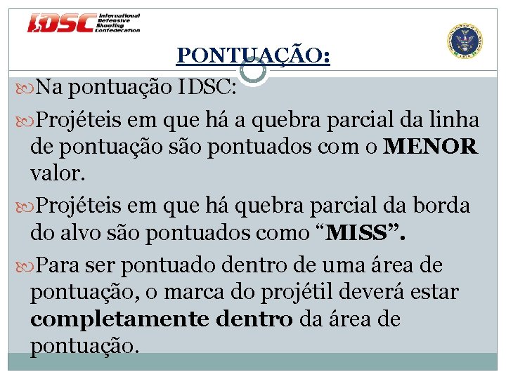 PONTUAÇÃO: Na pontuação IDSC: Projéteis em que há a quebra parcial da linha de