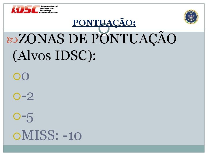 PONTUAÇÃO: ZONAS DE PONTUAÇÃO (Alvos IDSC): 0 -2 -5 MISS: -10 