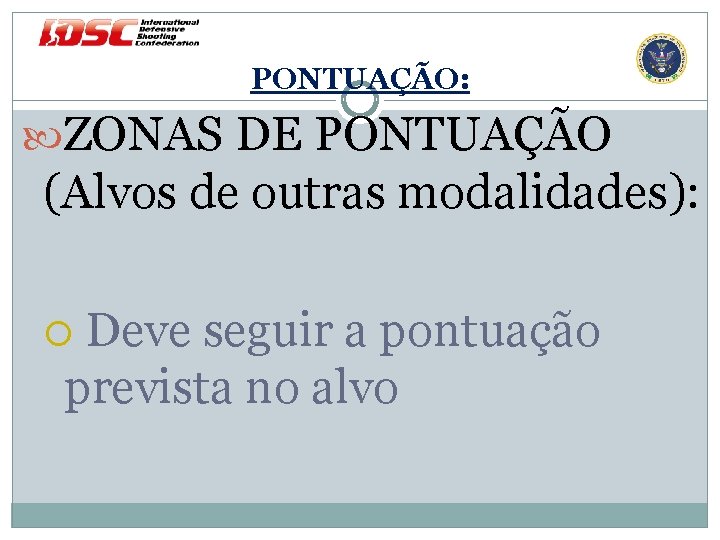 PONTUAÇÃO: ZONAS DE PONTUAÇÃO (Alvos de outras modalidades): Deve seguir a pontuação prevista no