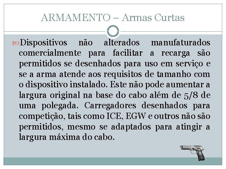 ARMAMENTO – Armas Curtas Dispositivos não alterados manufaturados comercialmente para facilitar a recarga são