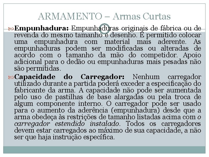 ARMAMENTO – Armas Curtas Empunhadura: Empunhaduras originais de fábrica ou de revenda do mesmo