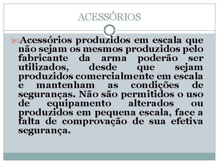 ACESSÓRIOS Acessórios produzidos em escala que não sejam os mesmos produzidos pelo fabricante da