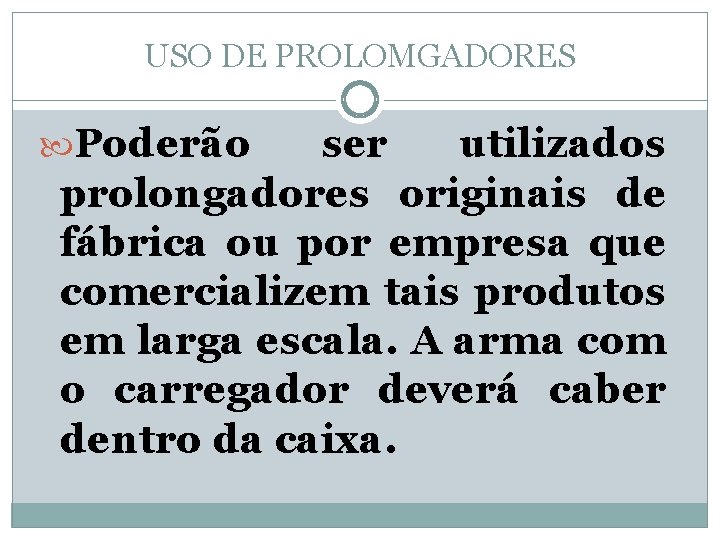 USO DE PROLOMGADORES Poderão ser utilizados prolongadores originais de fábrica ou por empresa que