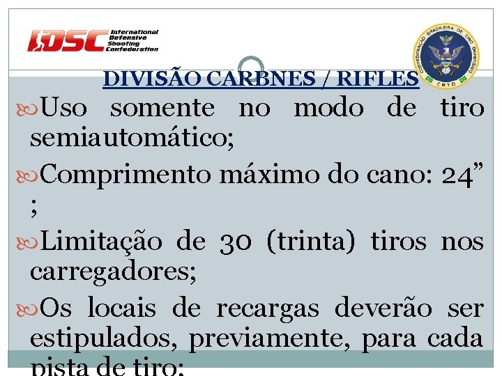 DIVISÃO CARBNES / RIFLES Uso somente no modo de tiro semiautomático; Comprimento máximo do