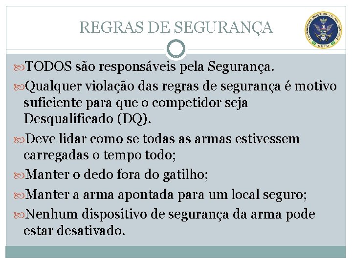 REGRAS DE SEGURANÇA TODOS são responsáveis pela Segurança. Qualquer violação das regras de segurança