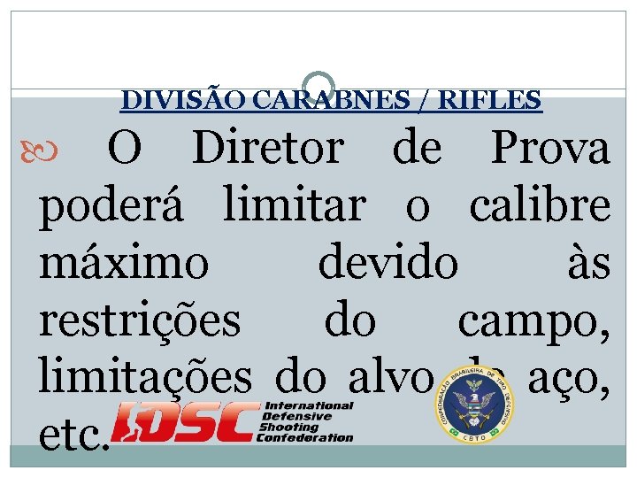 DIVISÃO CARABNES / RIFLES O Diretor de Prova poderá limitar o calibre máximo devido