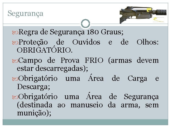 Segurança Regra de Segurança 180 Graus; Proteção de Ouvidos OBRIGATÓRIO. Campo de Prova FRIO