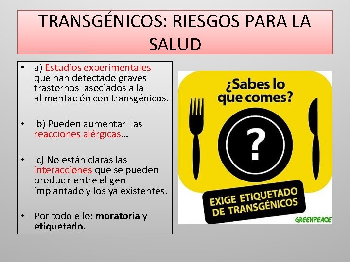 TRANSGÉNICOS: RIESGOS PARA LA SALUD • a) Estudios experimentales que han detectado graves trastornos