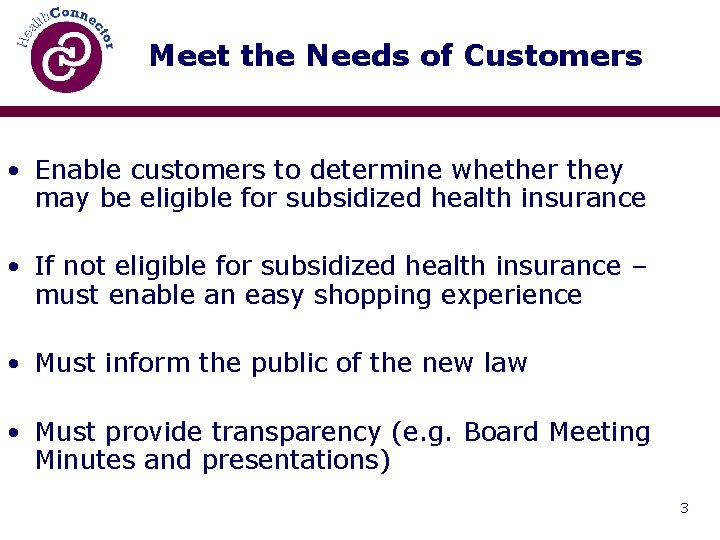 Meet the Needs of Customers • Enable customers to determine whether they may be