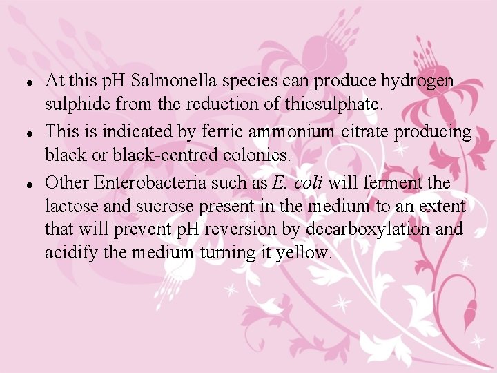 l l l At this p. H Salmonella species can produce hydrogen sulphide from