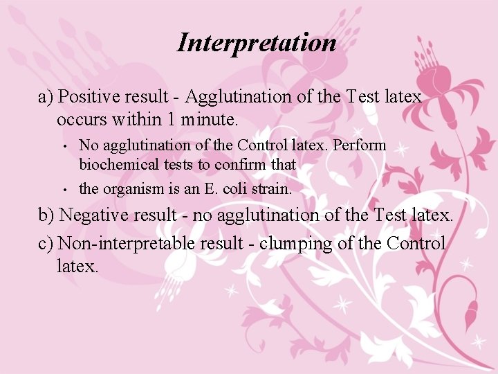 Interpretation a) Positive result - Agglutination of the Test latex occurs within 1 minute.