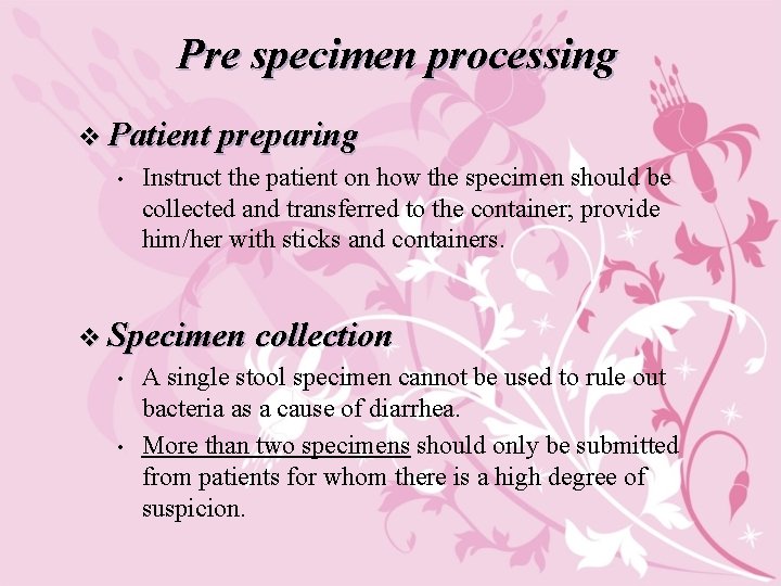 Pre specimen processing v Patient preparing • Instruct the patient on how the specimen