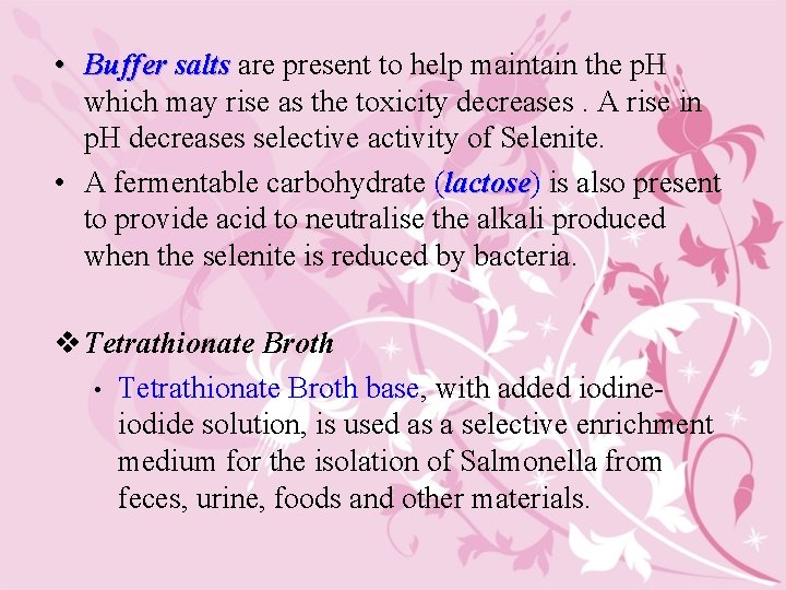  • Buffer salts are present to help maintain the p. H which may