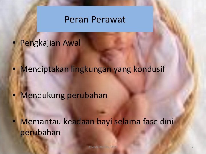 Peran Perawat • Pengkajian Awal • Menciptakan lingkungan yang kondusif • Mendukung perubahan •