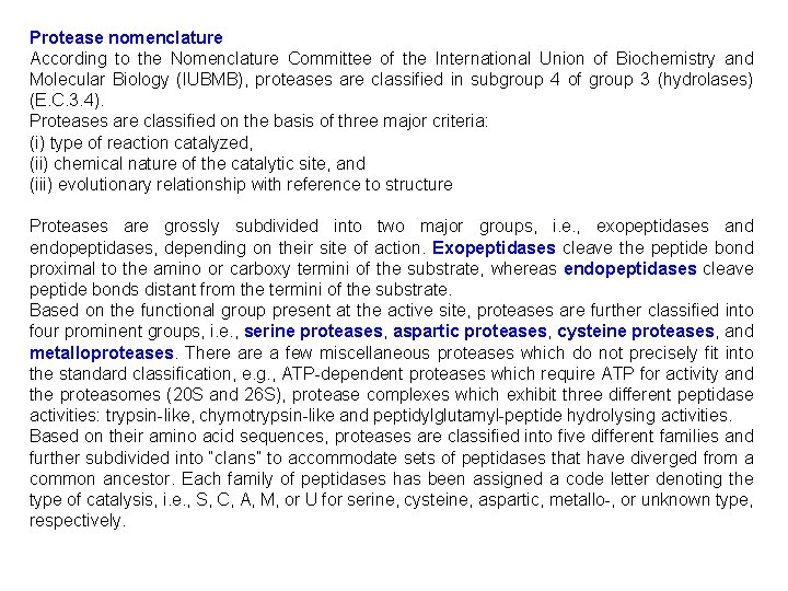 Protease nomenclature According to the Nomenclature Committee of the International Union of Biochemistry and