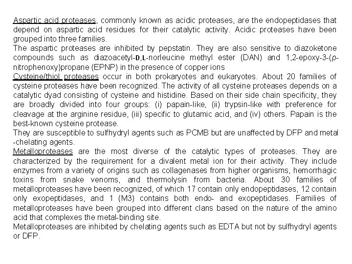 Aspartic acid proteases, commonly known as acidic proteases, are the endopeptidases that depend on