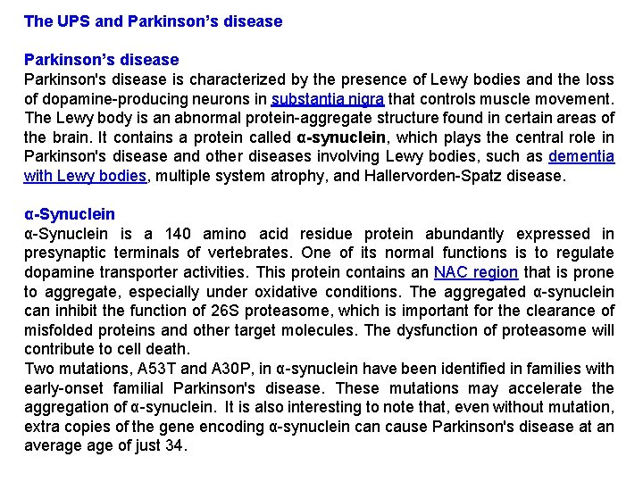 The UPS and Parkinson’s disease Parkinson's disease is characterized by the presence of Lewy