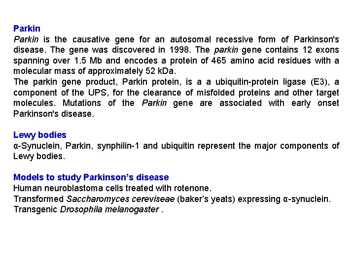 Parkin is the causative gene for an autosomal recessive form of Parkinson's disease. The