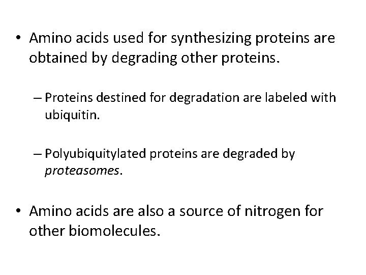  • Amino acids used for synthesizing proteins are obtained by degrading other proteins.