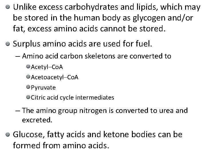 Unlike excess carbohydrates and lipids, which may be stored in the human body as