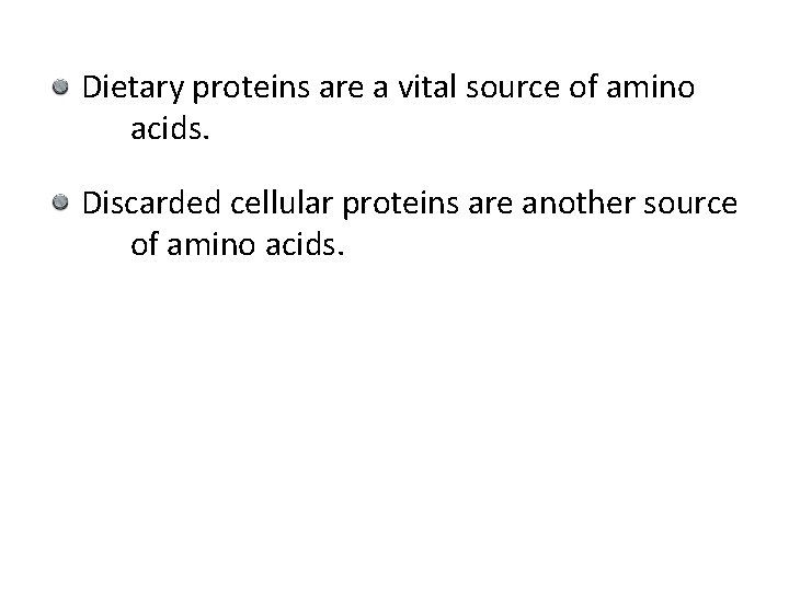 Dietary proteins are a vital source of amino acids. Discarded cellular proteins are another