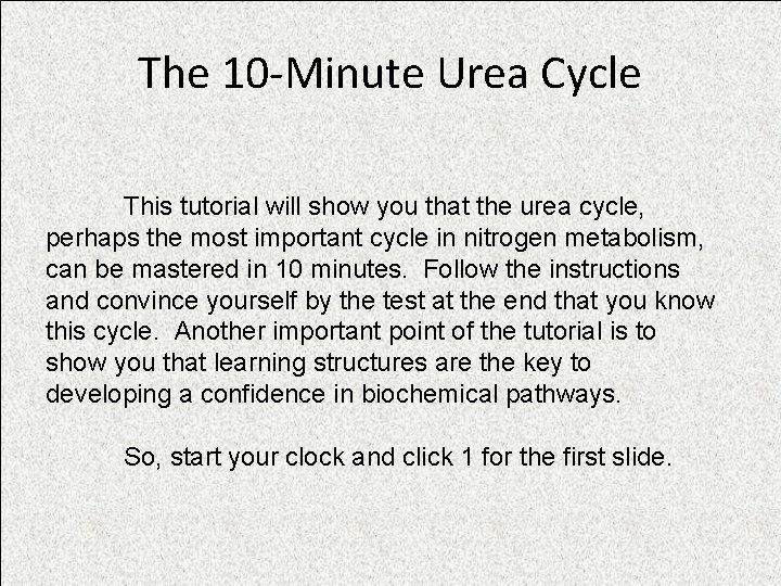 The 10 -Minute Urea Cycle This tutorial will show you that the urea cycle,