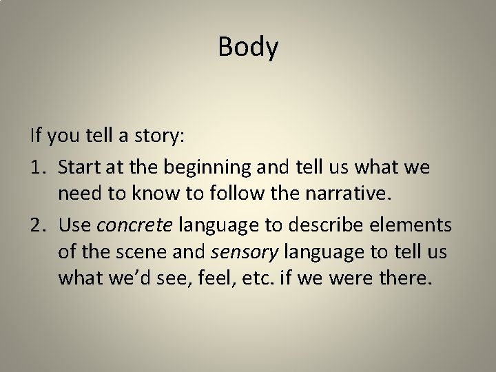 Body If you tell a story: 1. Start at the beginning and tell us