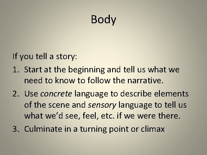 Body If you tell a story: 1. Start at the beginning and tell us