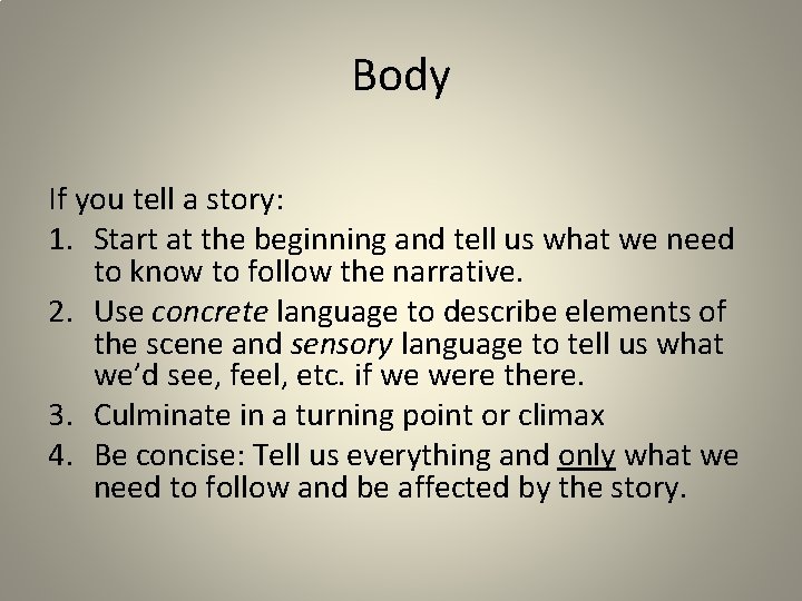 Body If you tell a story: 1. Start at the beginning and tell us