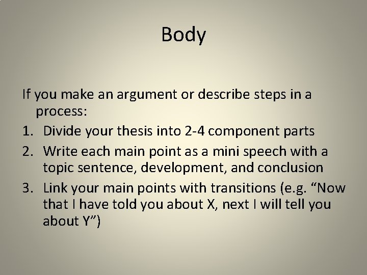 Body If you make an argument or describe steps in a process: 1. Divide