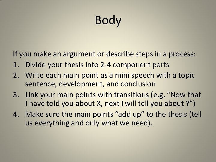 Body If you make an argument or describe steps in a process: 1. Divide