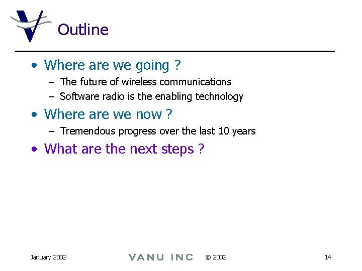 Outline • Where are we going ? – The future of wireless communications –