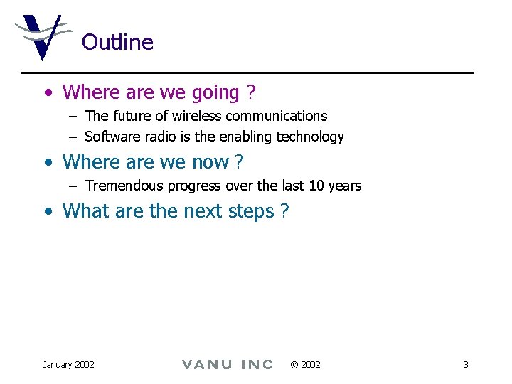 Outline • Where are we going ? – The future of wireless communications –
