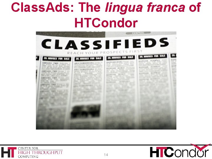 Class. Ads: The lingua franca of HTCondor 14 