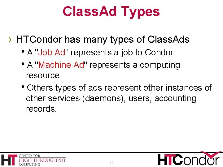 Class. Ad Types › HTCondor has many types of Class. Ads h. A "Job
