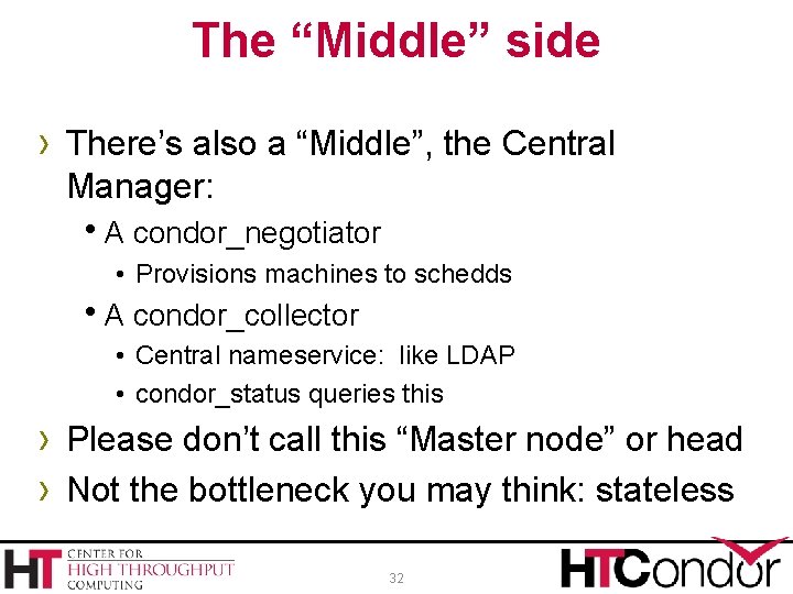 The “Middle” side › There’s also a “Middle”, the Central Manager: h. A condor_negotiator