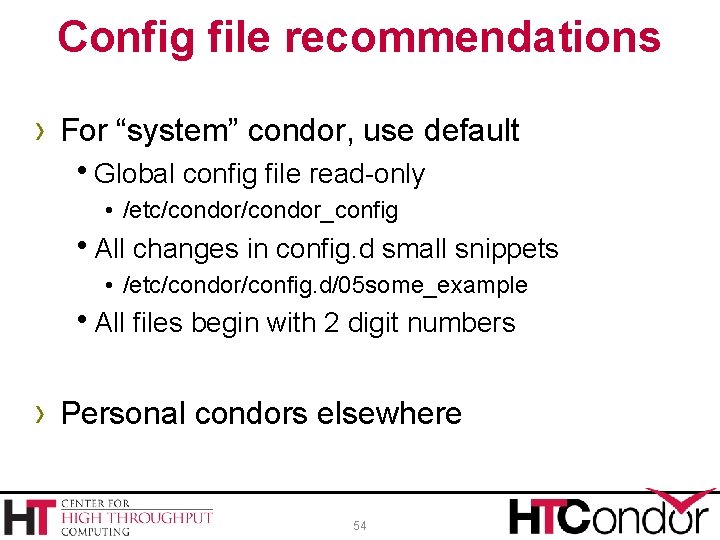 Config file recommendations › For “system” condor, use default h. Global config file read-only