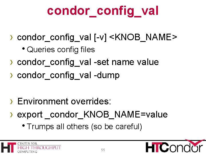 condor_config_val › condor_config_val [-v] <KNOB_NAME> h. Queries config files › condor_config_val -set name value