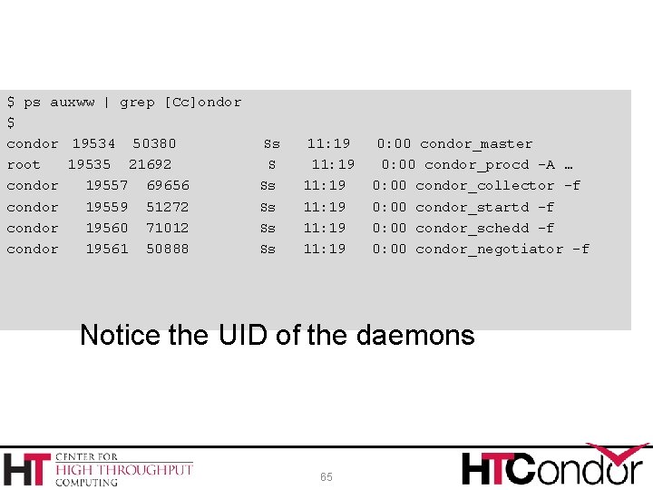 $ ps auxww | grep [Cc]ondor $ condor 19534 50380 root 19535 21692 condor