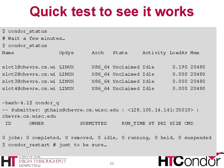 Quick test to see it works $ condor_status # Wait a few minutes… $