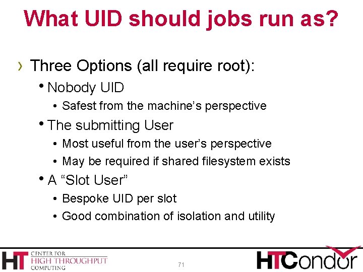 What UID should jobs run as? › Three Options (all require root): h. Nobody