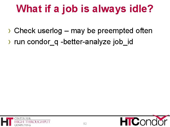 What if a job is always idle? › Check userlog – may be preempted